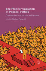 The Presidentialization Of Political Parties Organizations Institutions And Leaders Gianluca Passarelli Eds