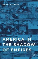 America In The Shadow Of Empires David Coates Auth