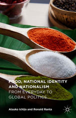 Food National Identity And Nationalism From Everyday To Global Politics Atsuko Ichijo