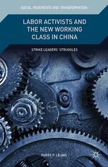 Labor Activists And The New Working Class In China Strike Leaders Struggles Parry P Leung Auth