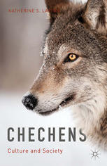 Chechens Culture And Society Katherine S Layton Auth