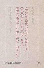 Governance Social Organisation And Reform In Rural China Case Studies From Anhui Province Hongguang He Auth
