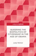 Queering The Biopolitics Of Citizenship In The Age Of Obama Judy Rohrer Auth