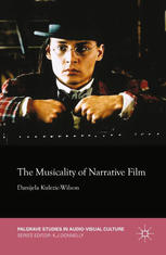 The Musicality Of Narrative Film Danijela Kulezicwilson Auth