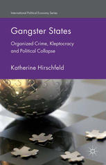 Gangster States Organized Crime Kleptocracy And Political Collapse Katherine Hirschfeld Auth