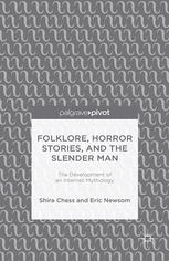 Folklore Horror Stories And The Slender Man The Development Of An Internet Mythology Shira Chess