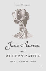 Jane Austen And Modernization Sociological Readings James Thompson Auth