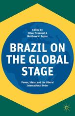 Brazil On The Global Stage Power Ideas And The Liberal International Order Oliver Stuenkel