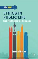 Ethics In Public Life Good Practitioners In A Rising Asia Kenneth Winston Auth
