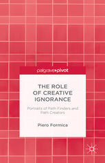 The Role Of Creative Ignorance Portraits Of Path Finders And Path Creators Piero Formica Auth