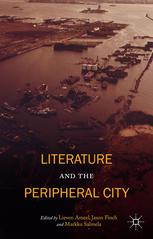 Literature And The Peripheral City Lieven Ameel Jason Finch Markku Salmela Eds