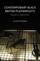Contemporary Black British Playwrights Margins To Mainstream Lynette Goddard Auth