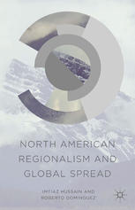North American Regionalism And Global Spread Imtiaz Hussain Roberto Dominguez Auth