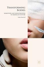Transforming Bodies Makeovers And Monstrosities In American Culture Heike Steinhoff Auth