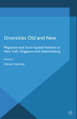 Diversities Old And New Migration And Sociospatial Patterns In New York Singapore And Johannesburg Steven Vertovec Eds