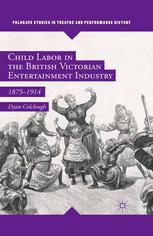Child Labor In The British Victorian Entertainment Industry 18751914 1st Edition Dyan Colclough Auth