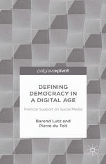 Defining Democracy In A Digital Age Political Support On Social Media Barend Lutz