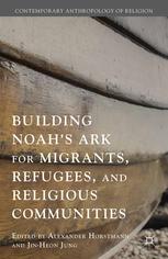 Building Noahs Ark For Migrants Refugees And Religious Communities Alexander Horstmann