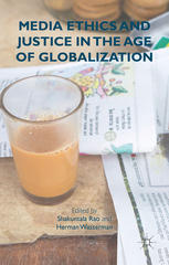 Media Ethics And Justice In The Age Of Globalization Shakuntala Rao