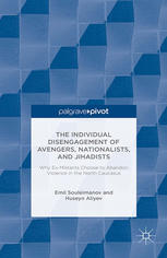 The Individual Disengagement Of Avengers Nationalists And Jihadists Why Exmilitants Choose To Abandon Violence In The North Caucasus Emil Souleimanov