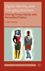 Digital Identity And Everyday Activism Sharing Private Stories With Networked Publics Sonja Vivienne Auth