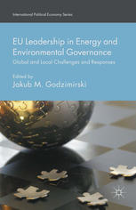 Eu Leadership In Energy And Environmental Governance Global And Local Challenges And Responses Jakub M Godzimirski Eds