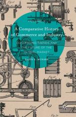 A Comparative History Of Commerce And Industry Volume Ii Converging Trends And The Future Of The Global Market David E Mcnabb Auth