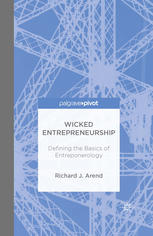 Wicked Entrepreneurship Defining The Basics Of Entreponerology Richard J Arend Auth