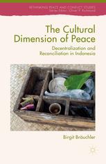 The Cultural Dimension Of Peace Decentralization And Reconciliation In Indonesia Birgit Bruchler Auth