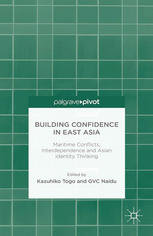 Building Confidence In East Asia Maritime Conflicts Interdependence And Asian Identity Thinking Kazuhiko Togo