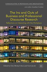 The Ins And Outs Of Business And Professional Discourse Research Reflections On Interacting With The Workplace Glen Michael Alessi