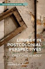 Liturgy In Postcolonial Perspectives Only One Is Holy Cludio Carvalhaes Eds