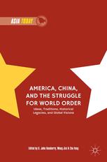 America China And The Struggle For World Order Ideas Traditions Historical Legacies And Global Visions G John Ikenberry