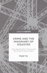 Crime And The Imaginary Of Disaster Postapocalyptic Fictions And The Crisis Of Social Order Majid Yar Auth