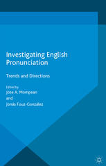 Investigating English Pronunciation Trends And Directions Jose A Mompean