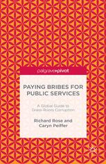 Paying Bribes For Public Services A Global Guide To Grassroots Corruption Richard Rose