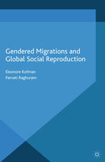 Gendered Migrations And Global Social Reproduction Eleonore Kofman