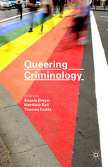 Queering Criminology Angela Dwyer Matthew Ball Thomas Crofts Eds