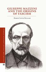 Giuseppe Mazzini And The Origins Of Fascism Simon Levis Sullam Auth