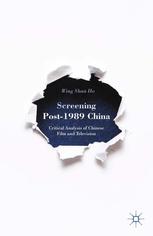 Screening Post1989 China Critical Analysis Of Chinese Film And Television Wing Shan Ho Auth