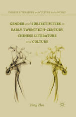 Gender And Subjectivities In Early Twentiethcentury Chinese Literature And Culture Ping Zhu Auth