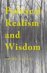 Political Realism And Wisdom Andrs Lnczi Auth