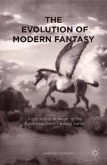 The Evolution Of Modern Fantasy From Antiquarianism To The Ballantine Adult Fantasy Series Jamie Williamson Auth