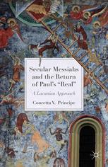 Secular Messiahs And The Return Of Paul Real A Lacanian Approach Concetta V Principe Auth