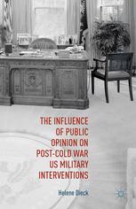 The Influence Of Public Opinion On Postcold War Us Military Interventions Helene Dieck Auth