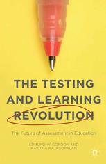 The Testing And Learning Revolution The Future Of Assessment In Education 1st Edition Edmund W Gordon