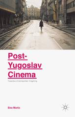 Postyugoslav Cinema Towards A Cosmopolitan Imagining Dino Murtic Auth