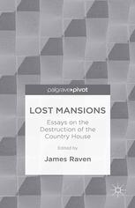 Lost Mansions Essays On The Destruction Of The Country House James Raven Eds