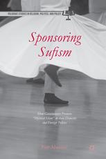 Sponsoring Sufism How Governments Promote Mystical Islam In Their Domestic And Foreign Policies Fait Muedini Auth
