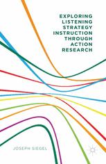 Exploring Listening Strategy Instruction Through Action Research Joseph Siegel Auth